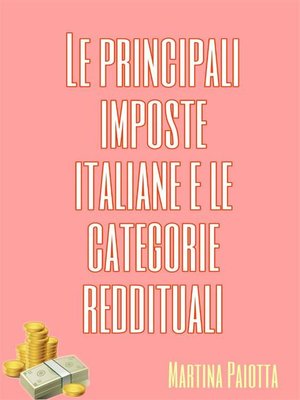cover image of Le principali imposte italiane e le categorie reddituali
